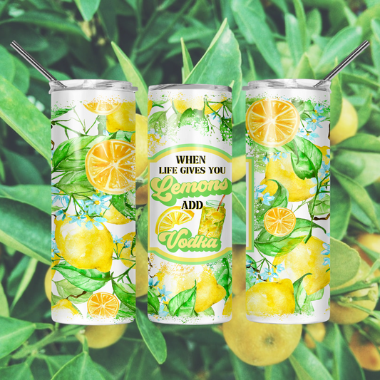 When life gives you lemons Tumbler skinny 20oz.